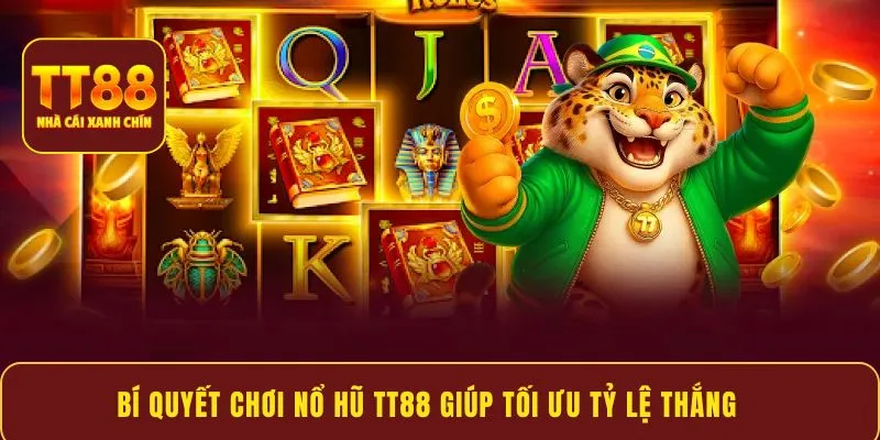 Bí quyết chơi nổ hũ TT88 giúp tối ưu tỷ lệ thắng