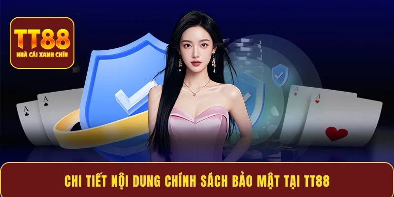 Chi tiết nội dung chính sách bảo mật tại TT88