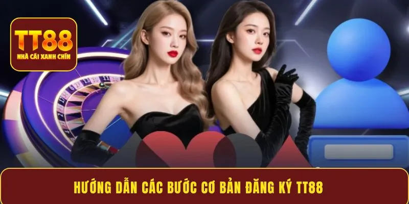 Hướng dẫn các bước cơ bản đăng ký TT88