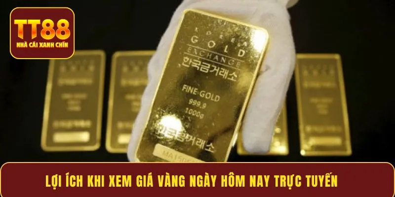Lợi ích khi xem giá vàng ngày hôm nay trực tuyến