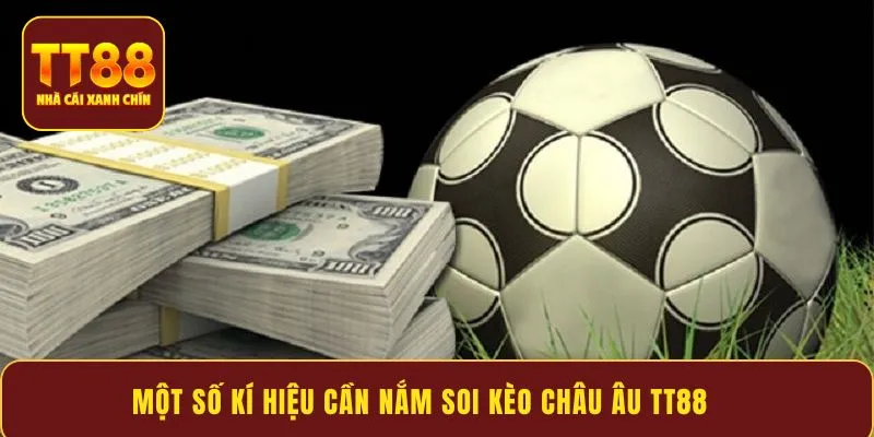 Một số kí hiệu cần nắm soi kèo châu Âu TT88